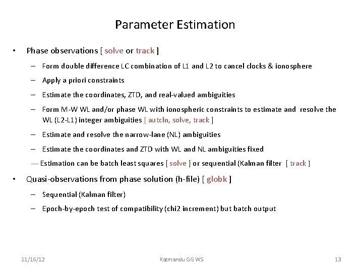 Parameter Estimation • Phase observations [ solve or track ] – Form double difference
