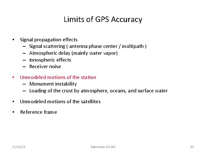 Limits of GPS Accuracy • Signal propagation effects – Signal scattering ( antenna phase