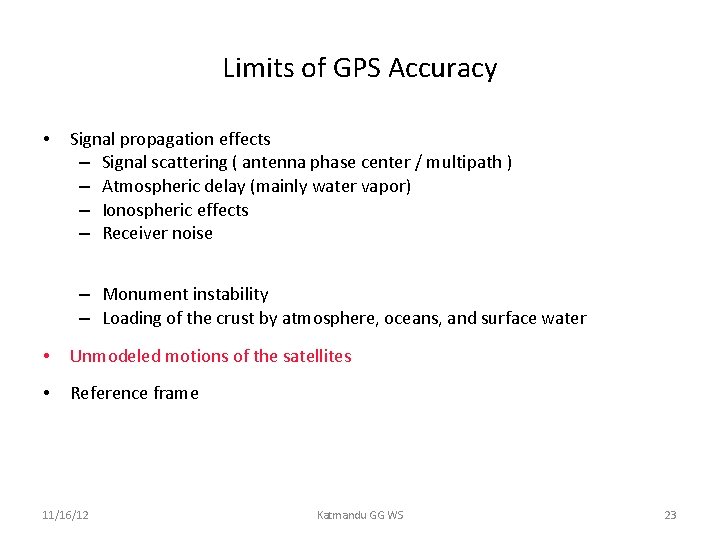 Limits of GPS Accuracy • Signal propagation effects – Signal scattering ( antenna phase