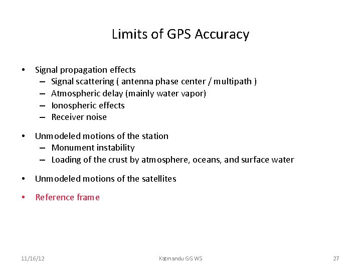 Limits of GPS Accuracy • Signal propagation effects – Signal scattering ( antenna phase