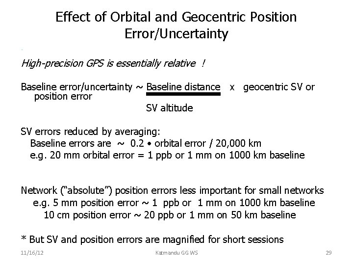 Effect of Orbital and Geocentric Position Error/Uncertainty • High-precision GPS is essentially relative !
