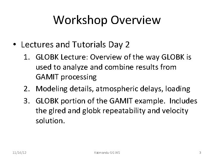 Workshop Overview • Lectures and Tutorials Day 2 1. GLOBK Lecture: Overview of the