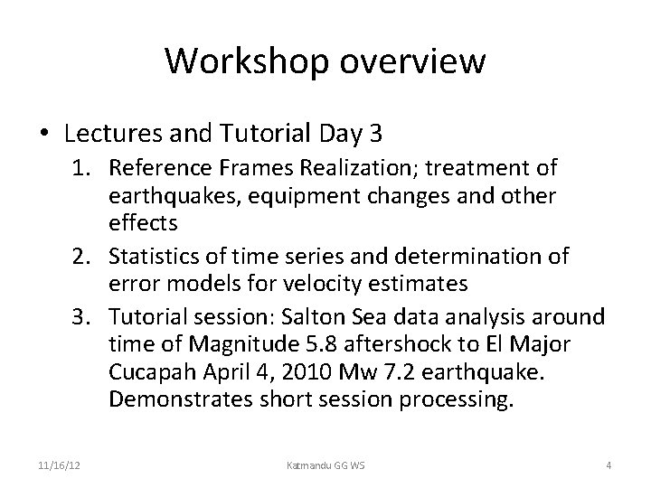 Workshop overview • Lectures and Tutorial Day 3 1. Reference Frames Realization; treatment of