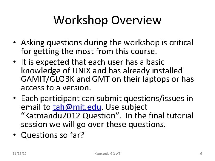 Workshop Overview • Asking questions during the workshop is critical for getting the most