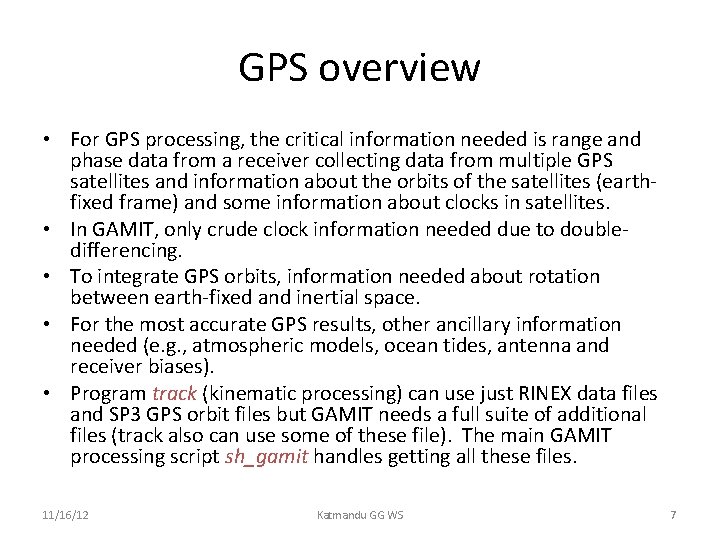 GPS overview • For GPS processing, the critical information needed is range and phase