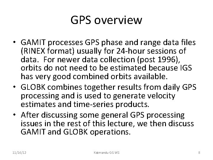 GPS overview • GAMIT processes GPS phase and range data files (RINEX format) usually
