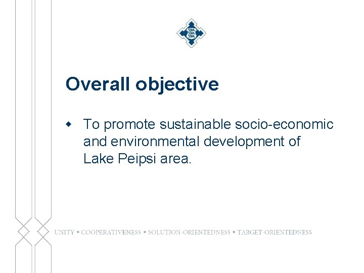 Overall objective w To promote sustainable socio-economic and environmental development of Lake Peipsi area.