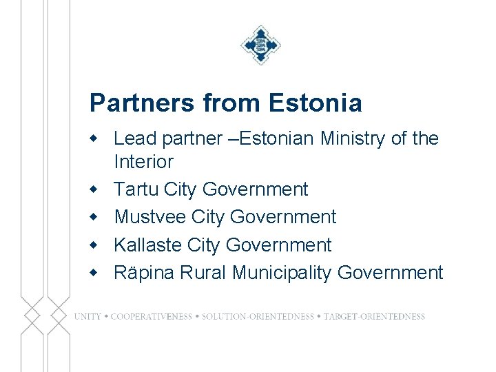 Partners from Estonia w Lead partner –Estonian Ministry of the Interior w Tartu City
