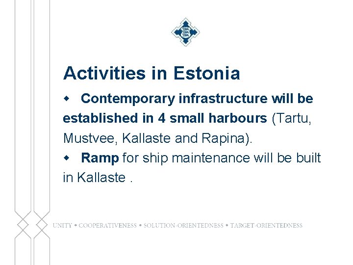 Activities in Estonia w Contemporary infrastructure will be established in 4 small harbours (Tartu,