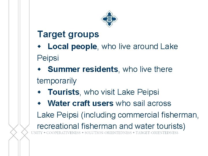 Target groups w Local people, who live around Lake Peipsi w Summer residents, who