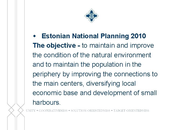 w Estonian National Planning 2010 The objective - to maintain and improve the condition