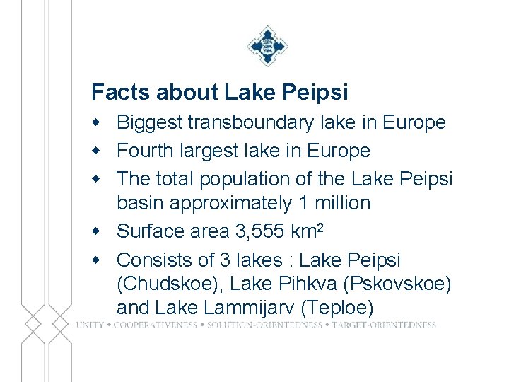 Facts about Lake Peipsi w Biggest transboundary lake in Europe w Fourth largest lake