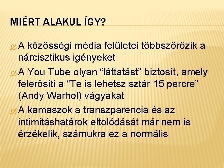 MIÉRT ALAKUL ÍGY? A közösségi média felületei többszörözik a nárcisztikus igényeket A You Tube