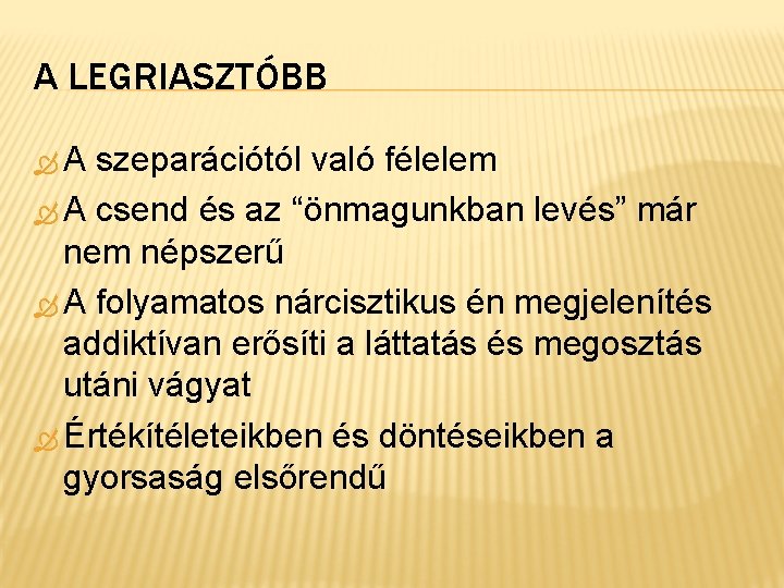 A LEGRIASZTÓBB A szeparációtól való félelem A csend és az “önmagunkban levés” már nem