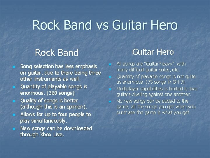 Rock Band vs Guitar Hero Rock Band n n n Song selection has less
