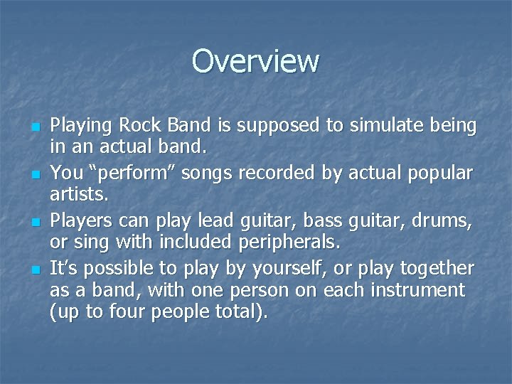 Overview n n Playing Rock Band is supposed to simulate being in an actual