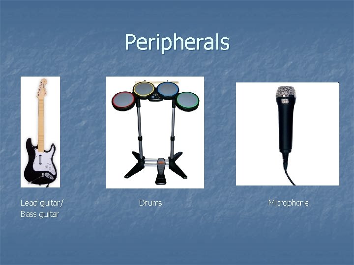 Peripherals Lead guitar/ Bass guitar Drums Microphone 