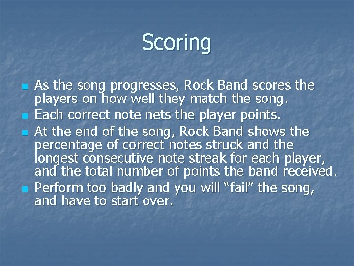 Scoring n n As the song progresses, Rock Band scores the players on how