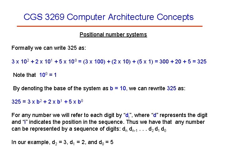 CGS 3269 Computer Architecture Concepts Positional number systems Formally we can write 325 as:
