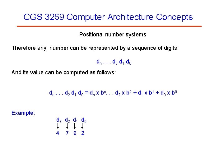 CGS 3269 Computer Architecture Concepts Positional number systems Therefore any number can be represented