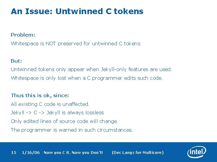 An Issue: Untwinned C tokens Problem: Whitespace is NOT preserved for untwinned C tokens