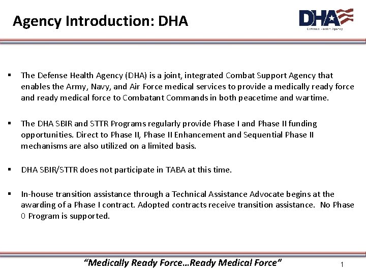 Agency Introduction: DHA § The Defense Health Agency (DHA) is a joint, integrated Combat