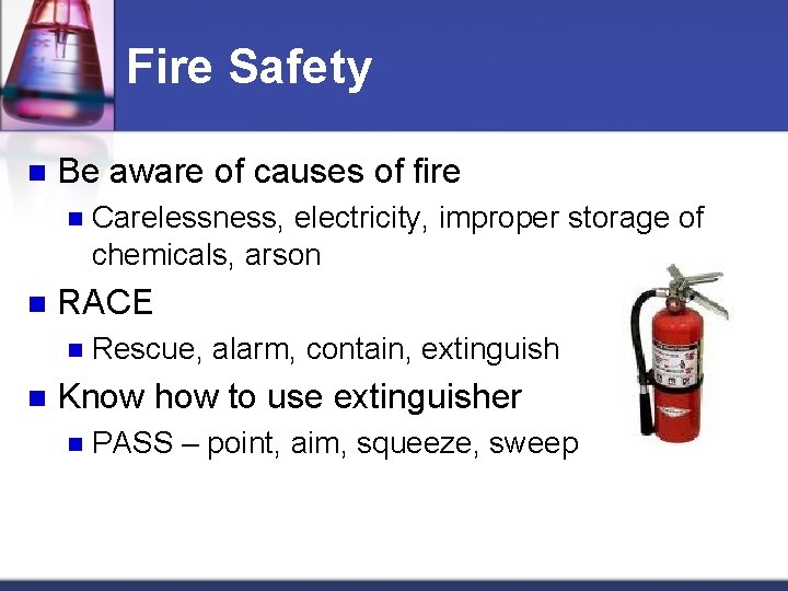 Fire Safety n Be aware of causes of fire n n RACE n n