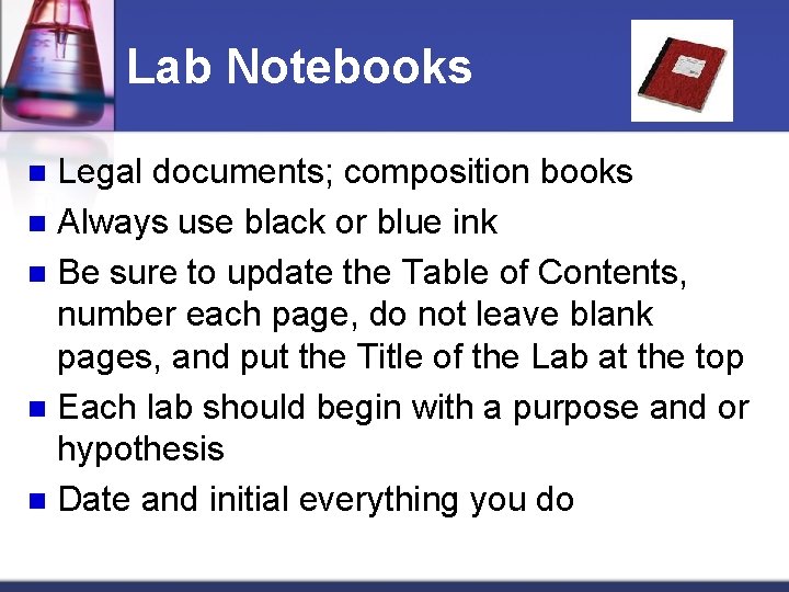 Lab Notebooks Legal documents; composition books n Always use black or blue ink n