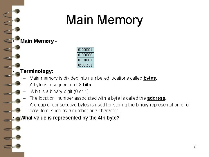 Main Memory • Main Memory 01000001 01000000 01010001 01001101 • Terminology: – – –