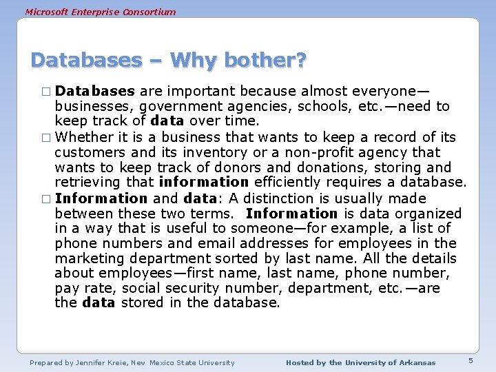 Microsoft Enterprise Consortium Databases – Why bother? � Databases are important because almost everyone—