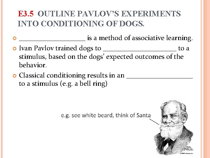E 3. 5 OUTLINE PAVLOV’S EXPERIMENTS INTO CONDITIONING OF DOGS. __________ is a method E 3. 5 OUTLINE PAVLOV’S EXPERIMENTS INTO CONDITIONING OF DOGS. __________ is a method