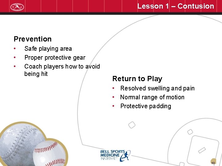Lesson 1 – Contusion Prevention • • • Safe playing area Proper protective gear