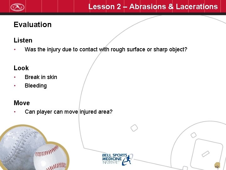 Lesson 2 – Abrasions & Lacerations Evaluation Listen • Was the injury due to