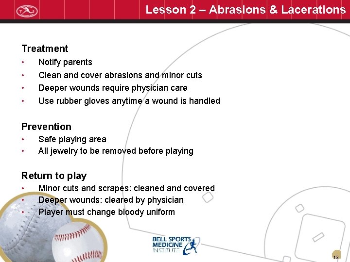 Lesson 2 – Abrasions & Lacerations Treatment • • Notify parents Clean and cover