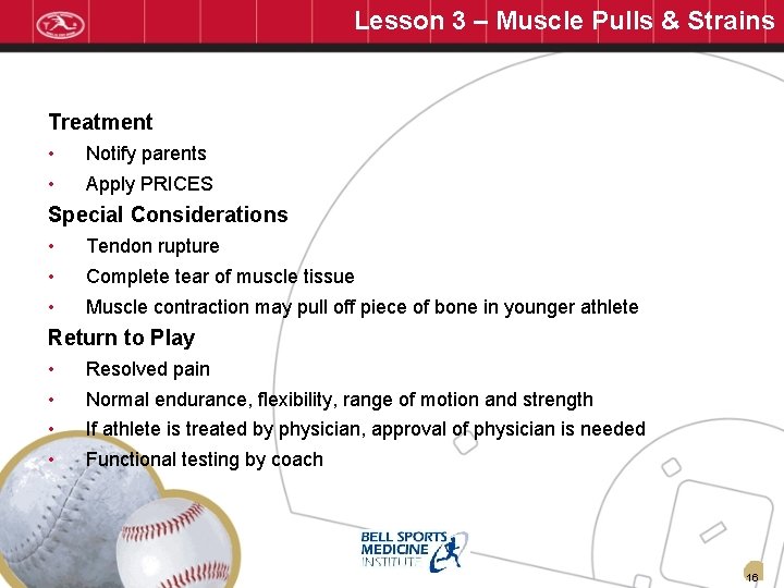 Lesson 3 – Muscle Pulls & Strains Treatment • • Notify parents Apply PRICES