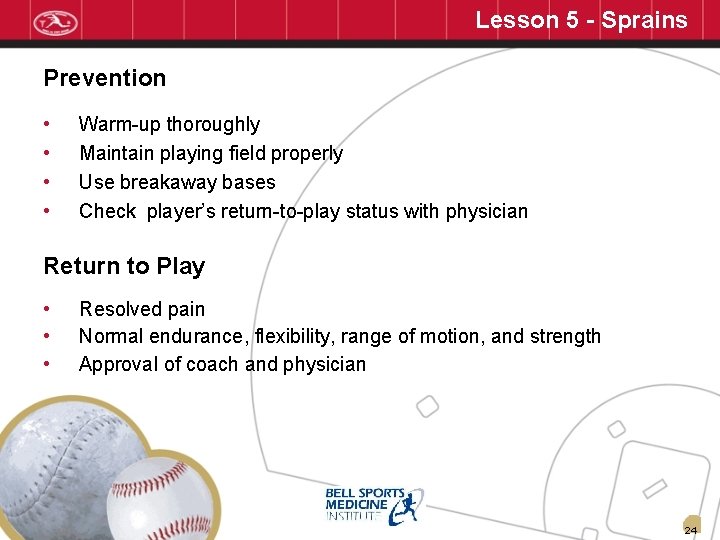 Lesson 5 - Sprains Prevention • • Warm-up thoroughly Maintain playing field properly Use