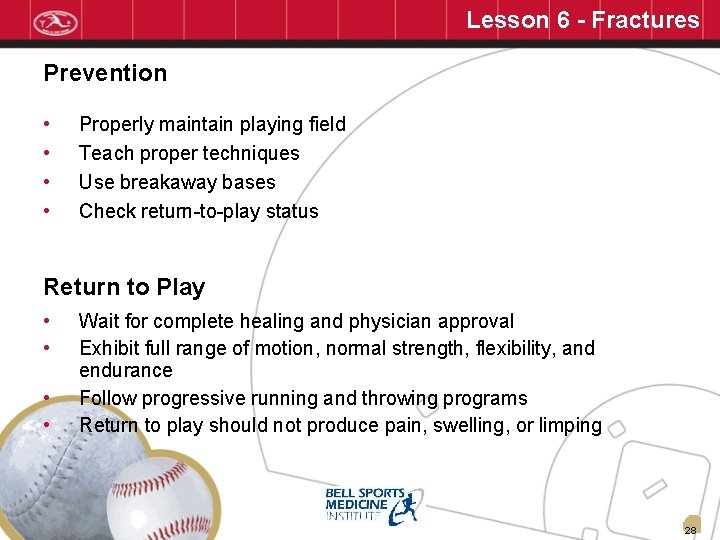 Lesson 6 - Fractures Prevention • • Properly maintain playing field Teach proper techniques