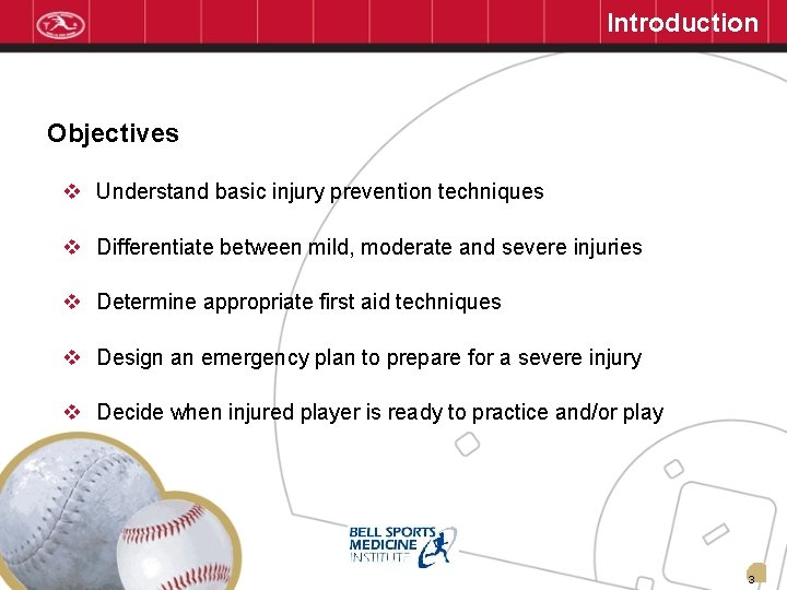 Introduction Objectives v Understand basic injury prevention techniques v Differentiate between mild, moderate and