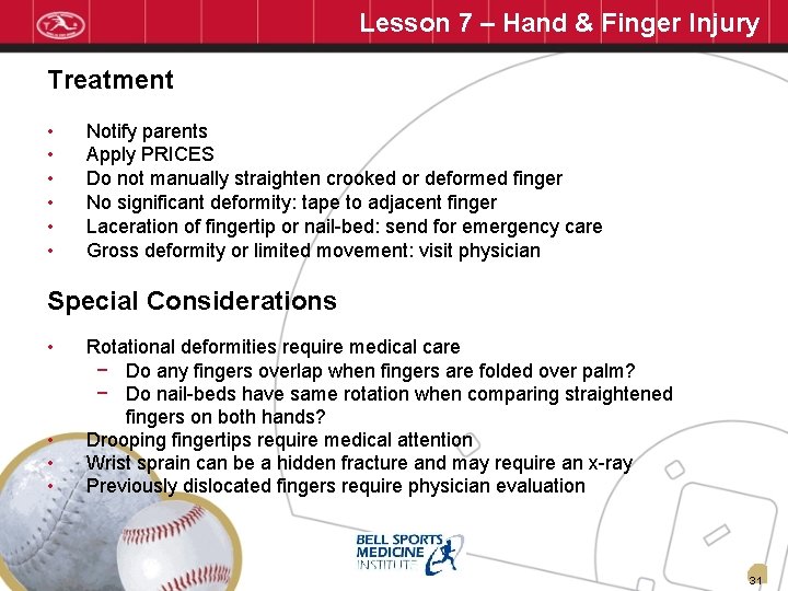 Lesson 7 – Hand & Finger Injury Treatment • • • Notify parents Apply