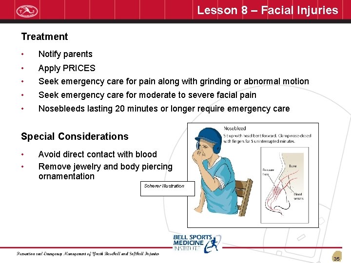 Lesson 8 – Facial Injuries Treatment • Notify parents • • Apply PRICES Seek