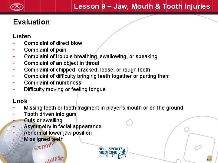 Lesson 9 – Jaw, Mouth & Tooth Injuries Evaluation Listen • • Complaint of