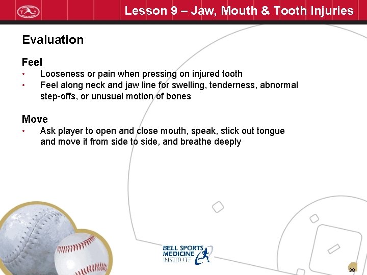 Lesson 9 – Jaw, Mouth & Tooth Injuries Evaluation Feel • • Looseness or
