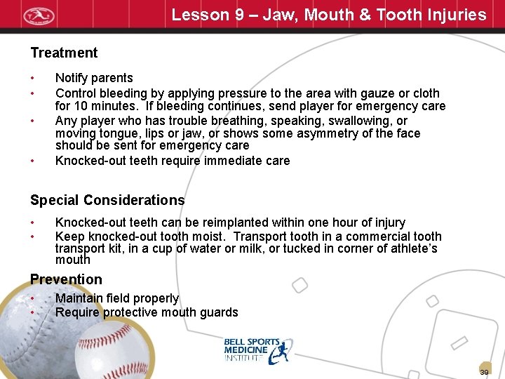 Lesson 9 – Jaw, Mouth & Tooth Injuries Treatment • • Notify parents Control