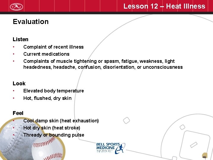 Lesson 12 – Heat Illness Evaluation Listen • • • Complaint of recent illness