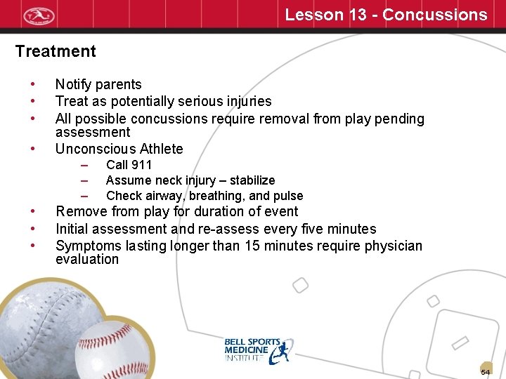 Lesson 13 - Concussions Treatment • • Notify parents Treat as potentially serious injuries