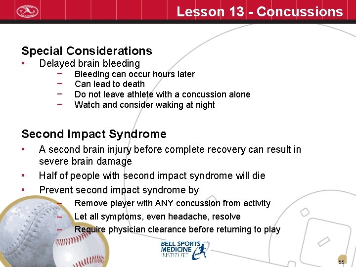 Lesson 13 - Concussions Special Considerations • Delayed brain bleeding − − Bleeding can