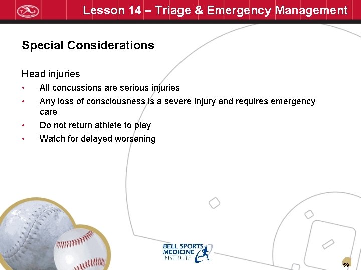 Lesson 14 – Triage & Emergency Management Special Considerations Head injuries • • All
