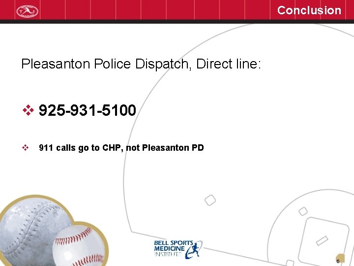 Conclusion Pleasanton Police Dispatch, Direct line: v 925 -931 -5100 v 911 calls go