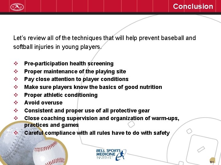 Conclusion Let’s review all of the techniques that will help prevent baseball and softball