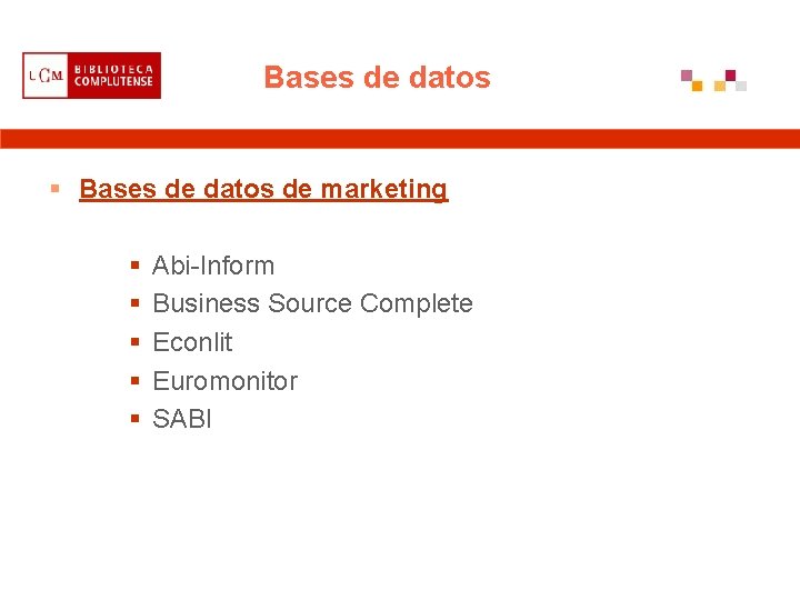 Bases de datos § Bases de datos de marketing § § § Abi-Inform Business